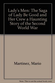 Lady's Men: The Saga of Lady Be Good and Her Crew a Haunting Story of the Second World War