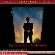 Father Gilbert Mysteries Vol. 4: The Silver Cord/In Memoriam (Radio Theatre)