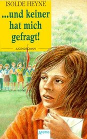 Und Keiner Hat Mich Gefragt (Fiction, Poetry & Drama) (German Edition)