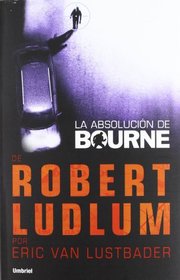 La absolucion de Bourne (Spanish Edition)