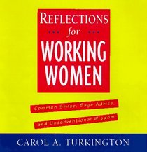 Reflections for Working Women: Common Sense, Sage Advice, and Unconventional Wisdom (Mcgraw-Hill Reflections Series)