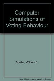 Computer simulations of voting behavior (Studies in behavioral political science)