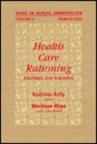 Health Care Rationing: Dilemma and Paradox (Series on Nursing Administration)