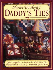 Shirley Botsford's Daddy's Ties: A Project  Keepsake Book