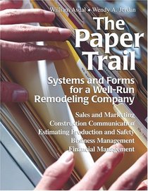 The Paper Trail: Systems and Forms for a Well-Run Remodeling Company