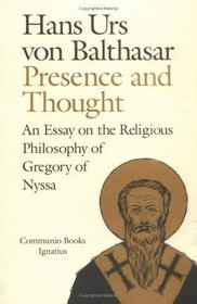 Presence and Thought: Essay on the Religious Philosophy of Gregory of Nyssa (A Communio Book)