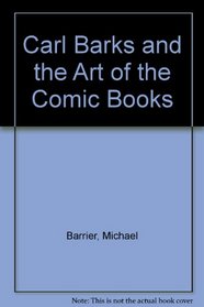 Carl Barks and the Art of the Comic Book