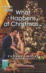 What Happens at Christmas... (Clashing Birthrights, Bk 3) (Harlequin Desire, No 2832)