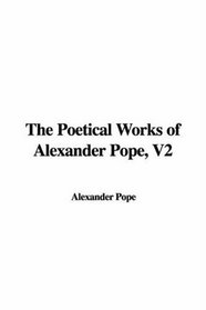 The Poetical Works of Alexander Pope, V2