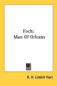 Foch: Man Of Orleans
