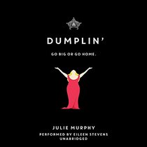 Dumplin': Go Big or Go Home: Library Edition