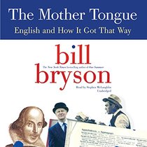The Mother Tongue: English and How It Got That Way (Audio CD) (Unabridged)