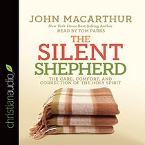 The Silent Shepherd: The Care, Comfort, and Correction of the Holy Spirit