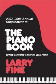 2007-2008 Annual Supplement to <I>The Piano Book</I>: Buying & Owning a New or Used Piano (Annual Supplement to the Piano Book)