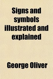 Signs and symbols illustrated and explained