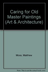 Caring for Old Master Paintings: Their Preservation and Conservation (Art  Architecture S.)