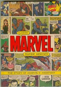 Classic Marvel Super Heroes: The Story of Marvel's Mightiest