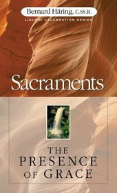 Sacraments: The Presence of Grace (Liguori Celebration Series)