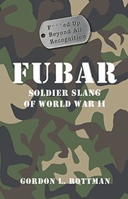 FUBAR: Soldier Slang of World War II