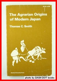 The Agrarian Origins of Modern Japan