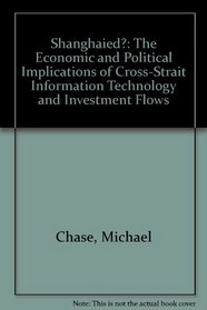 Shanghaied?: The Economic and Political Implications of Cross-STrait Information Technology and Investment Flows