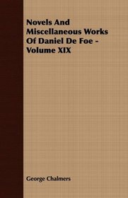 Novels And Miscellaneous Works Of Daniel De Foe - Volume XIX