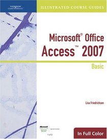 Illustrated Course Guide: Microsoft Office Access 2007 Basic (Illustrated Course Guides in Full Color)