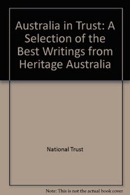 Australia in Trust: A Selection of the Best Writings from Heritage Australia