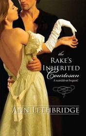 The Rake's Inherited Courtesan (Harlequin Historical, No 941)