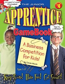 The Junior Apprentice GameBook: A Business Competition for Kids!