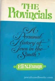 The provincials;: A personal history of Jews in the South