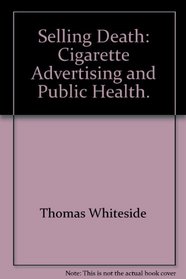 Selling death;: Cigarette advertising and public health