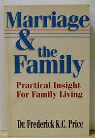 Marriage and the family: Practical insight for family living