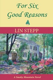 For Six Good Reasons (Smoky Mountain Novel Series)