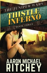 Thistle Inferno (The Juniper Wars) (Volume 3)