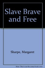 Slave, Brave, & Free