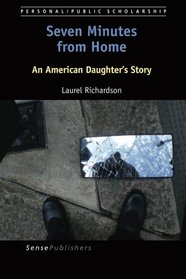 Seven Minutes from Home: An American Daughter's Story (Personal/Public Scholarship) (Volume 1)