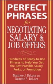 Perfect Phrases for Negotiating Salary and Job Offers: Hundreds of Ready-to-Use Phrases to Help You Get the Best Possible Salary, Perks or Promotion (Perfect Phrases)
