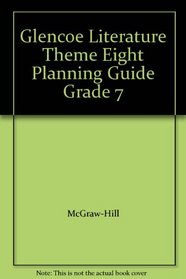 Glencoe Literature Theme Eight Planning Guide Grade 7