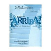 Workbook and Lab Manual to Accompany ARRIBA!: Comunicacion y Cultura