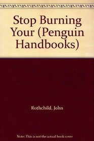 Stop Burning Your (Penguin Handbooks)