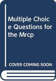 Multiple Choice Questions for the Mrcp