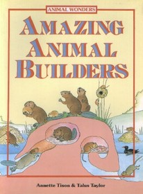 Amazing Animal Builders (Animal Wonders)