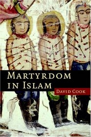 Martyrdom in Islam (Themes in Islamic History)