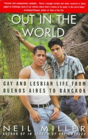 Out in the World : Gay and Lesbian Life from Buenos Aires to Bangkok