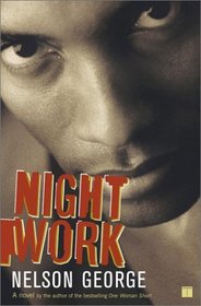 Night Work : A Novel