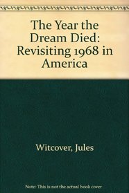 The Year the Dream Died: Revisiting 1968 in America