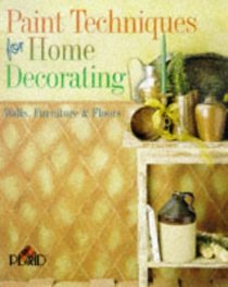 Paint Techniques for Home Decorating: Walls, Furniture & Floors (Plaid Enterprises)