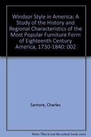 The Windsor Style in America: A Continuing Pictorial Study of the History and Regional Characteristics of the Most Popular Furniture Form of Eightee