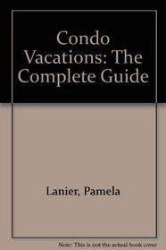 Condo Vacations: The Complete Guide